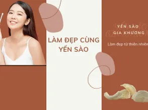 Làm đẹp cùng yến sào