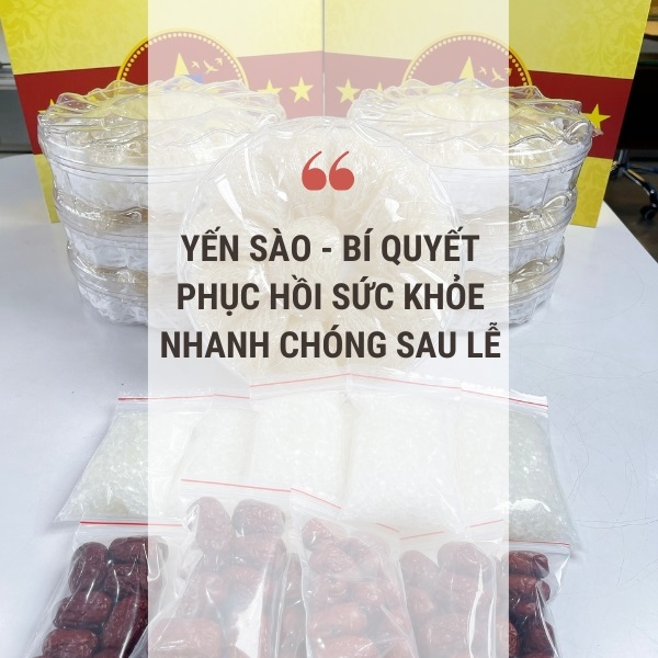 Yến sào – Bí quyết phục hồi sức khỏe nhanh chóng sau lễ Yến sào – Bí quyết phục hồi sức khỏe nhanh chóng sau lễ