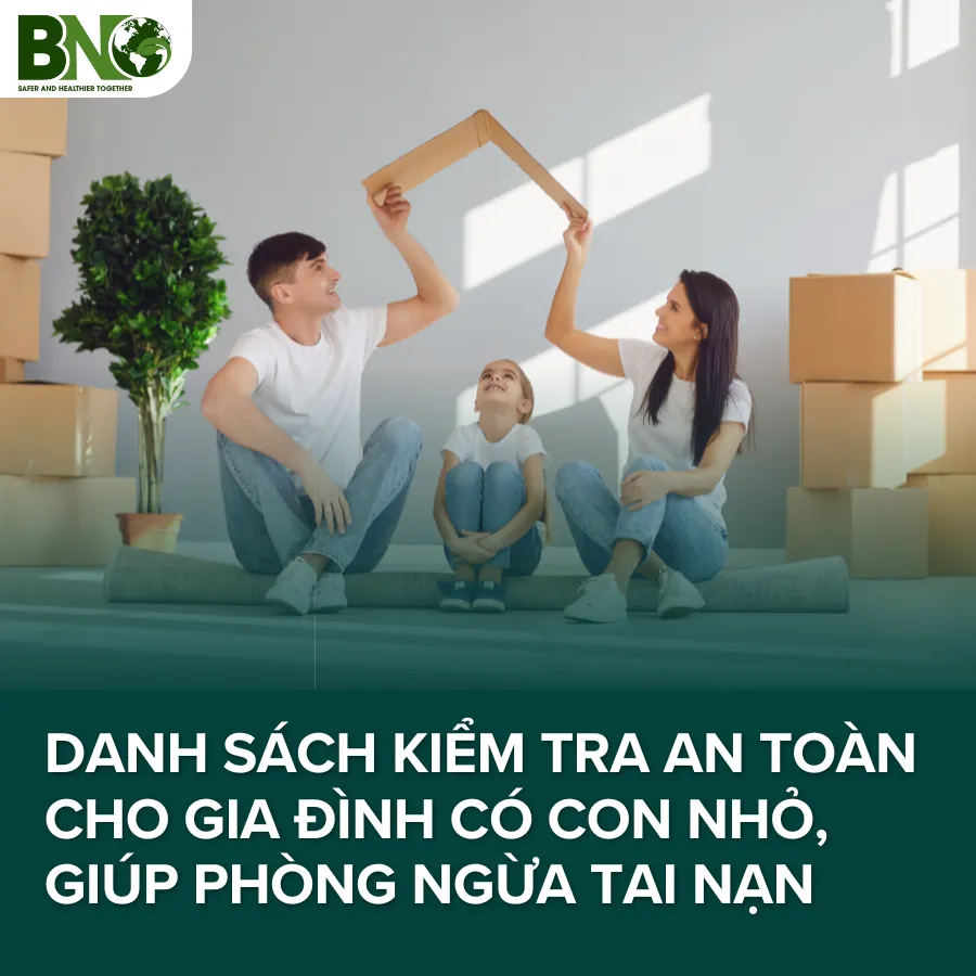 Danh sách kiểm tra an toàn cho gia đình có con nhỏ - giúp phòng ngừa tai nạn