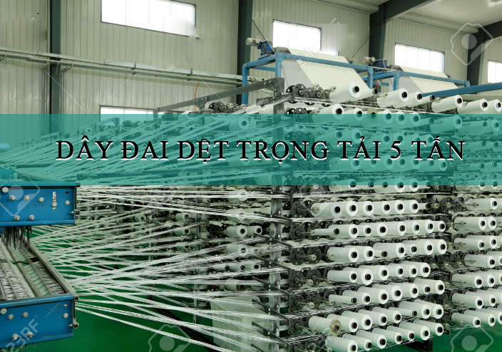 dây đai dệt tải trọng 5 tấn dây đai dệt tải trọng 5 tấn