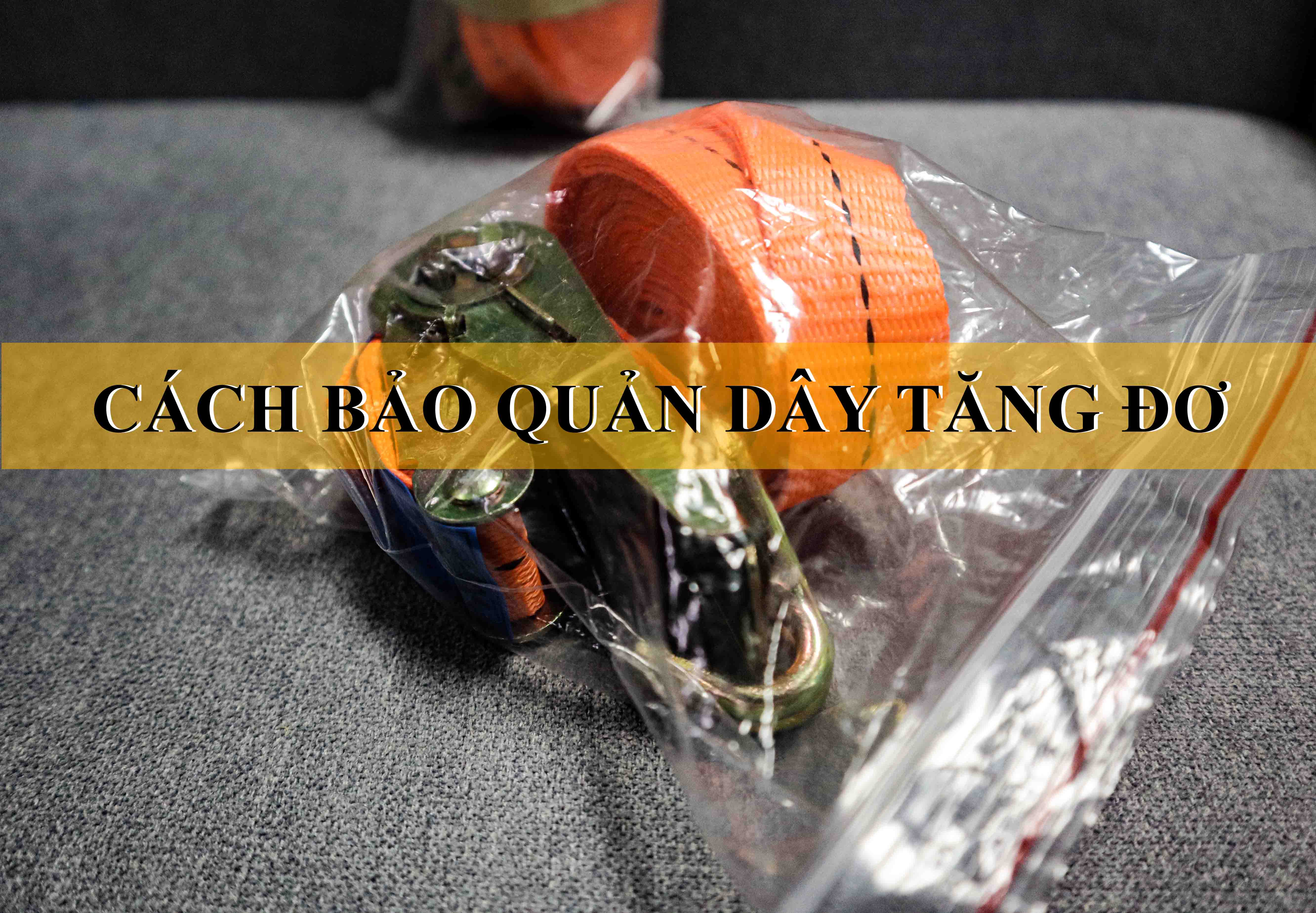 Cách bảo quản dây tăng đơ