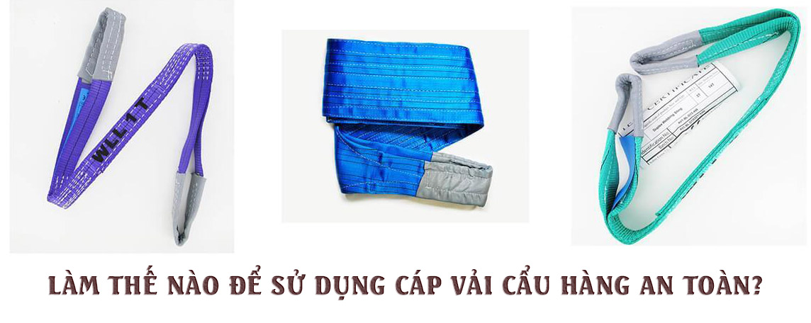 Làm thế nào để sử dụng cáp vải cẩu hàng an toàn?