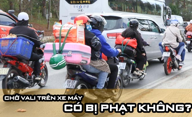 Chở vali bằng xe máy có bị phạt không?