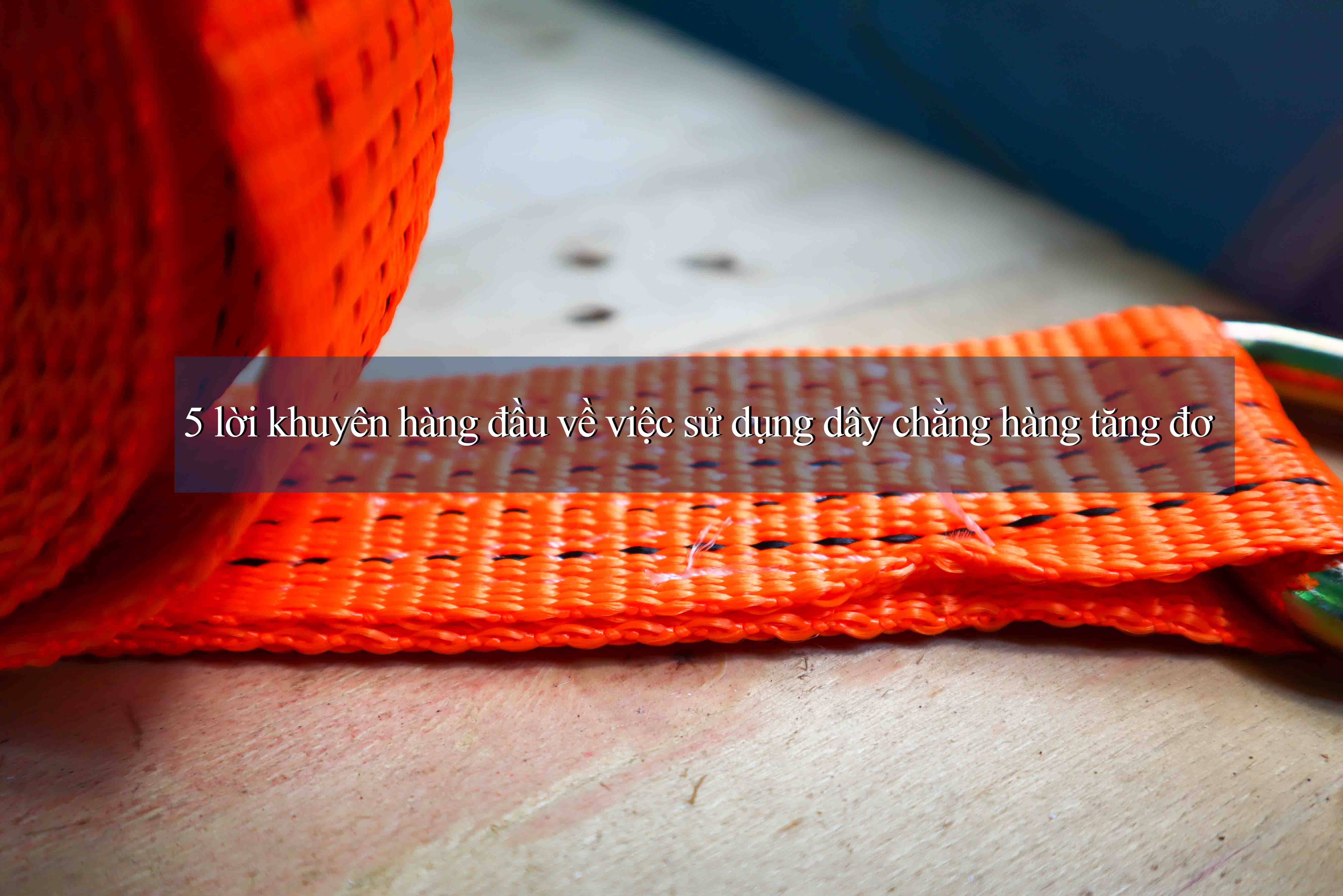 5 lời khuyên hàng đầu về việc sử dụng dây chằng hàng tăng đơ 5 lời khuyên hàng đầu về việc sử dụng dây chằng hàng tăng đơ