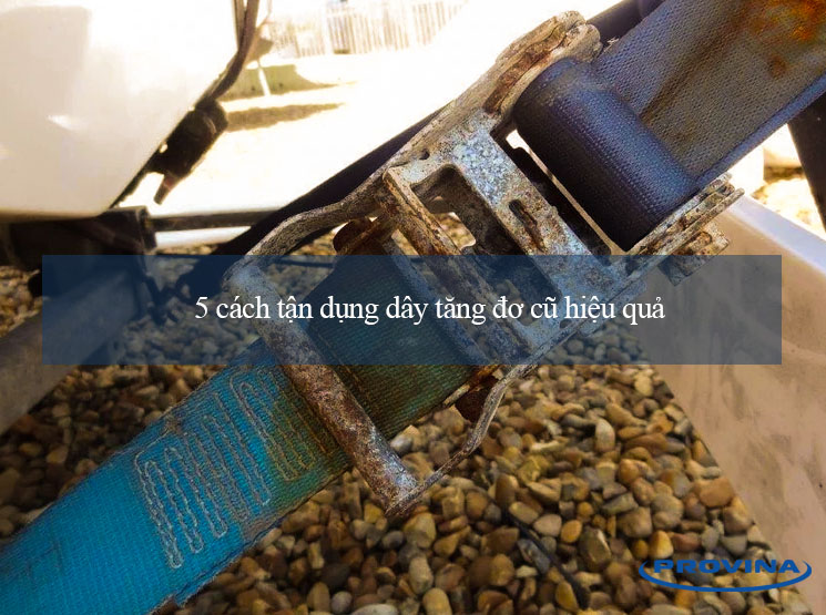 5 cách tận dụng dây tăng đơ cũ 5 cách tận dụng dây tăng đơ cũ