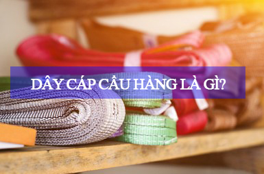 Dây cáp vải cẩu hàng là gì????