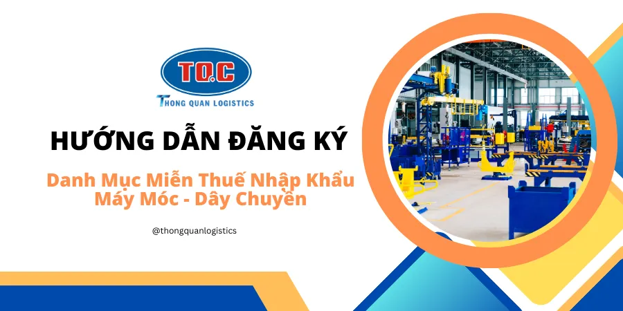 Quy Trình Thủ Tục Đăng Ký Danh Mục Miễn Thuế Nhập Khẩu Máy Móc - Dây Chuyền