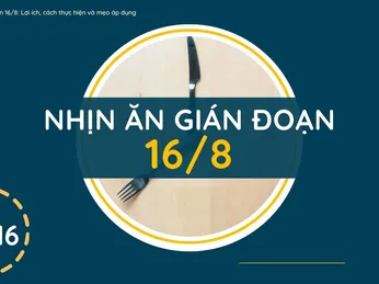 Phương pháp nhịn ăn gián đoạn 16-8 và công dụng trong việc giảm cân