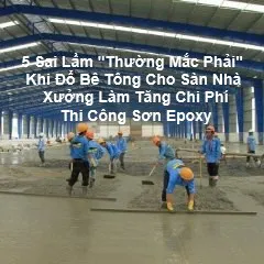 5 Sai Lầm “Mắc Phải” Khi Đổ Sàn Làm Tăng Chi Phí Sơn Epoxy