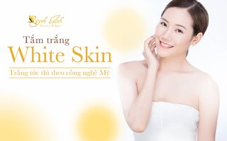 Tắm trắng White Skin – Công nghệ hiện đại đánh bật ngay sắc tố melanin