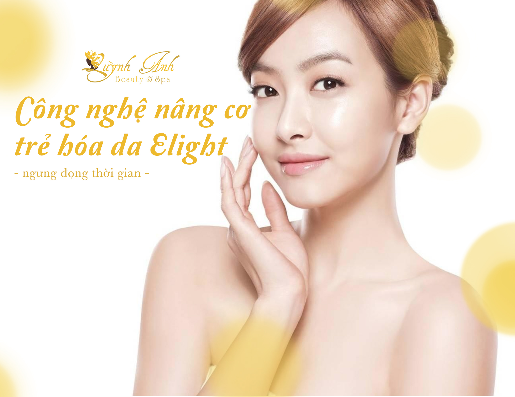 Công nghệ nâng cơ trẻ hóa da Elight – Ngưng đọng thời gian