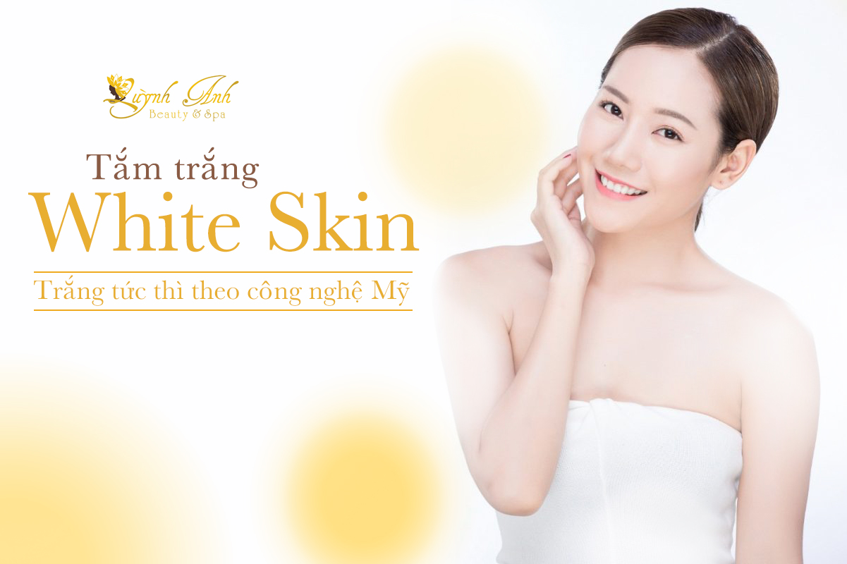 Tắm trắng White Skin – Công nghệ hiện đại đánh bật ngay sắc tố melanin