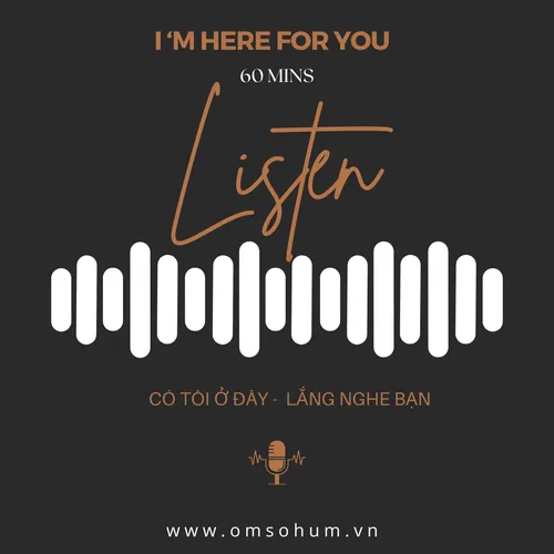 Yes, I'm here to listen - Có tôi lắng nghe bạn ( phí tùy hỷ )