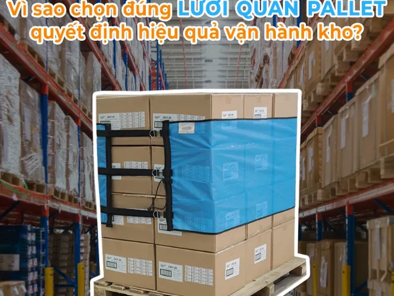 Hướng dẫn chọn mẫu lưới quấn pallet phù hợp với kho hàng