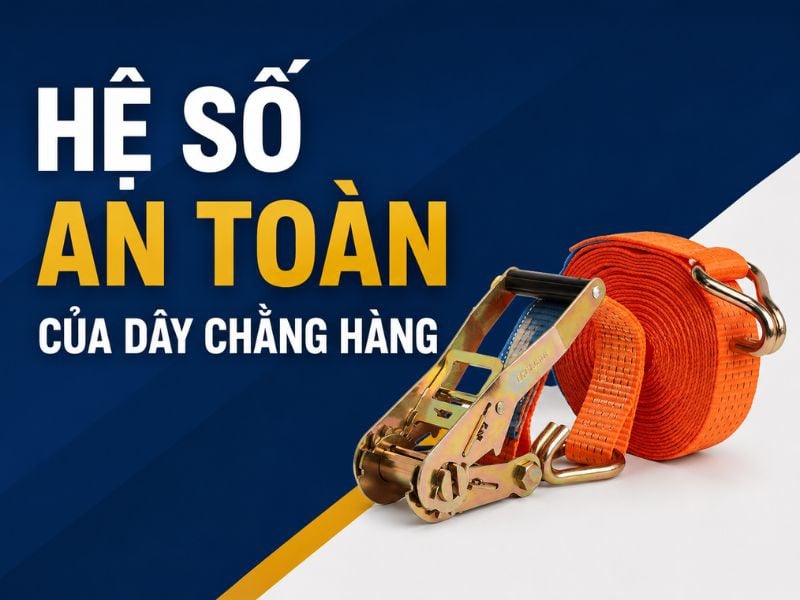Hệ số an toàn của dây chằng hàng là gì?