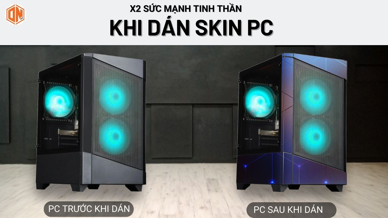 X2 sức mạnh tinh thần khi dán decal case pc