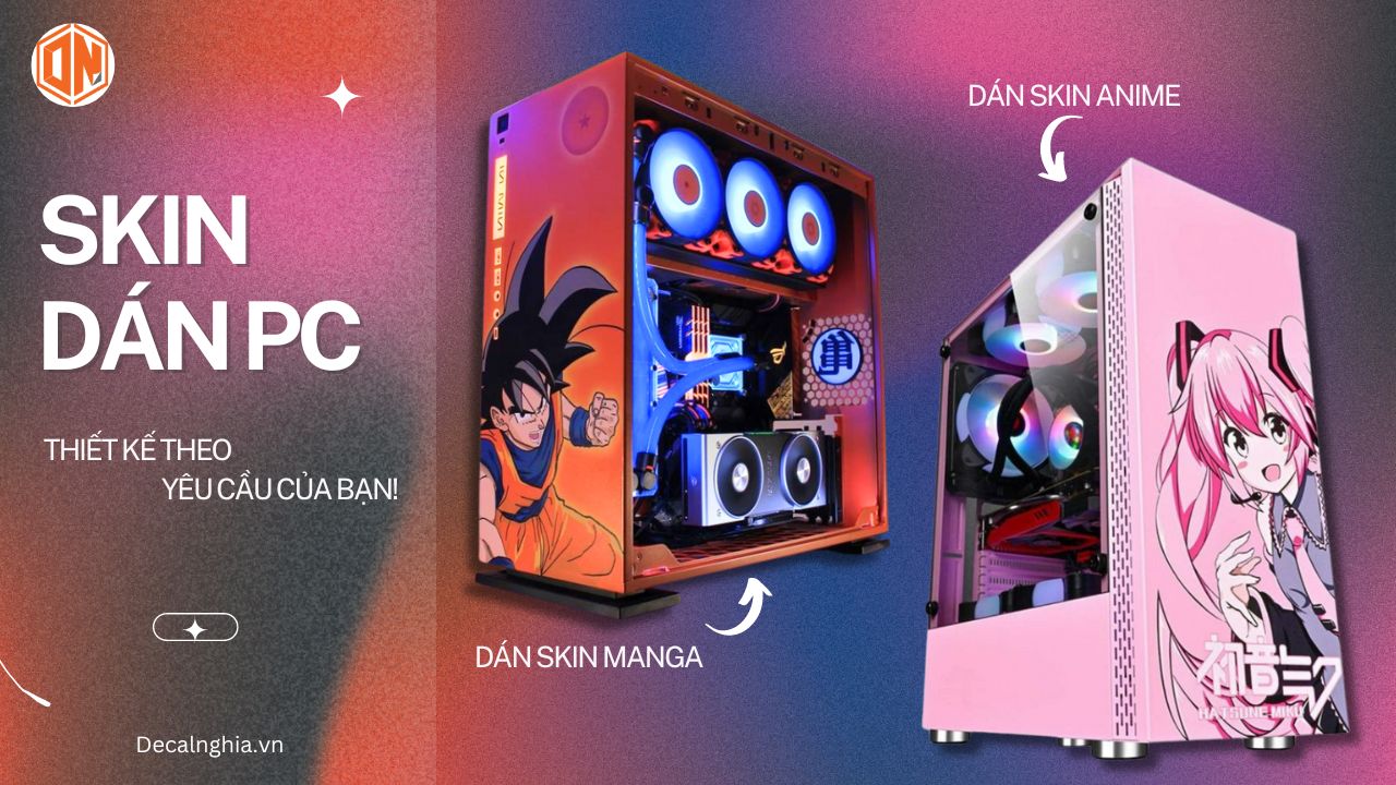 Dán máy pc gaming theo sở thích cực cool