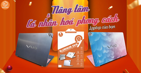 Dán Laptop Sony tại nhà, thể hiện sự khéo tay của bạn