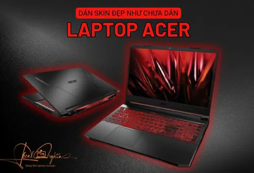 Dán skin giữ nguyên vẻ đẹp cho laptop Acer: Có thật sự tốt như LỜI ĐỒN