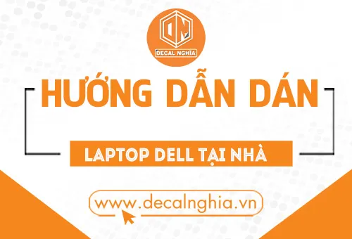 Hướng dẫn 3 bước dán laptop DELL tại nhà siêu chi tiết mà người vụng củng làm được
