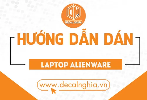Hướng dẫn 3 bước dán laptop Alienware chi tiết ai cũng làm được