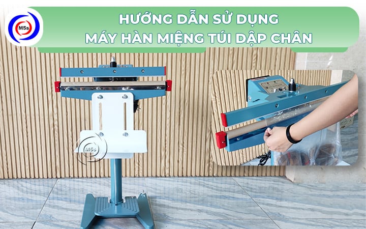hướng dẫn sử dụng máy hàn miệng túi dập chân hướng dẫn sử dụng máy hàn miệng túi dập chân