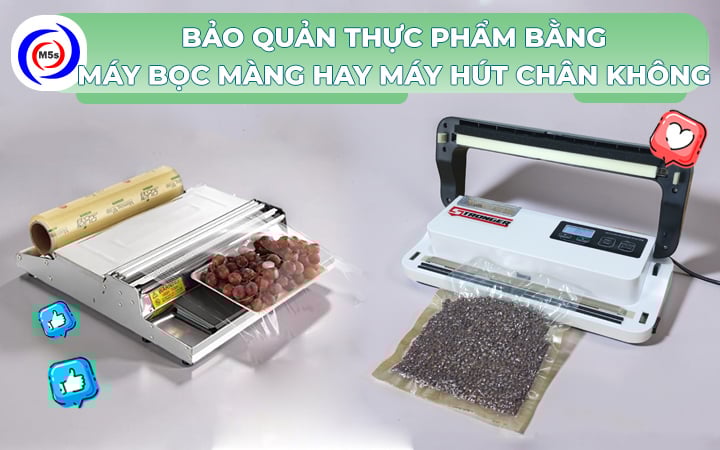 bảo quản thực phẩm bằng máy hút chân không hay máy bọc màng bảo quản thực phẩm bằng máy hút chân không hay máy bọc màng