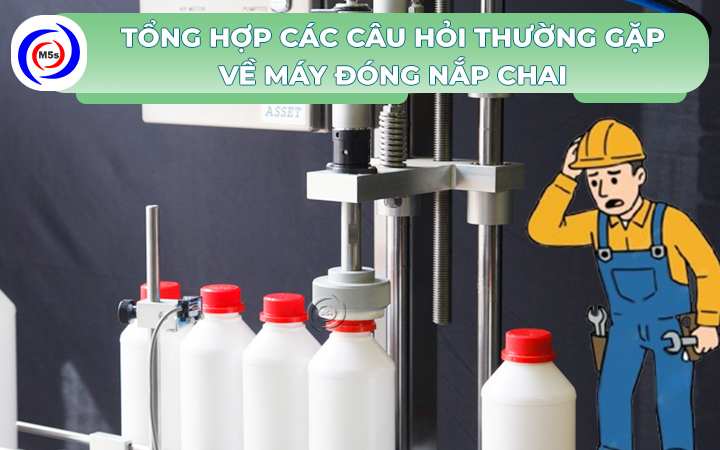 tổng hợp những câu hỏi thường gặp của máy đóng nắp chai tổng hợp những câu hỏi thường gặp của máy đóng nắp chai