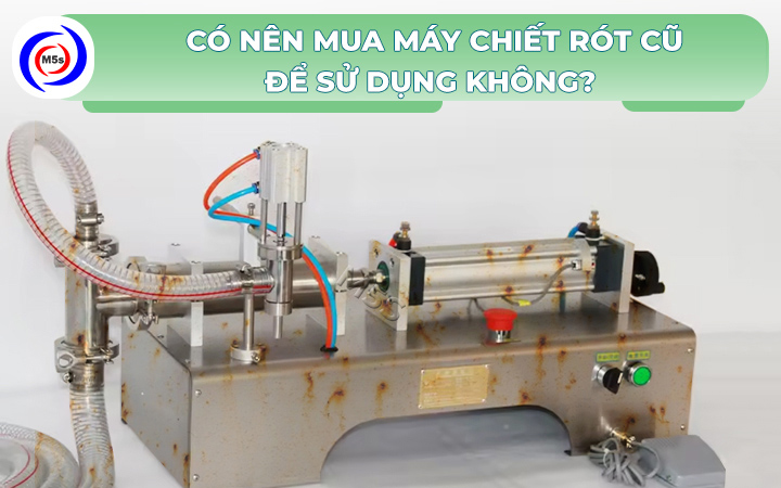 có nên mua máy chiết rót cũ có nên mua máy chiết rót cũ