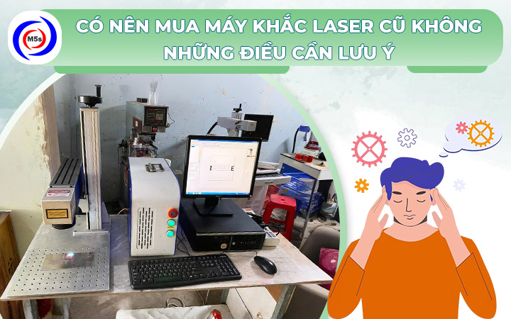 có nên mua máy khắc laser cũ có nên mua máy khắc laser cũ