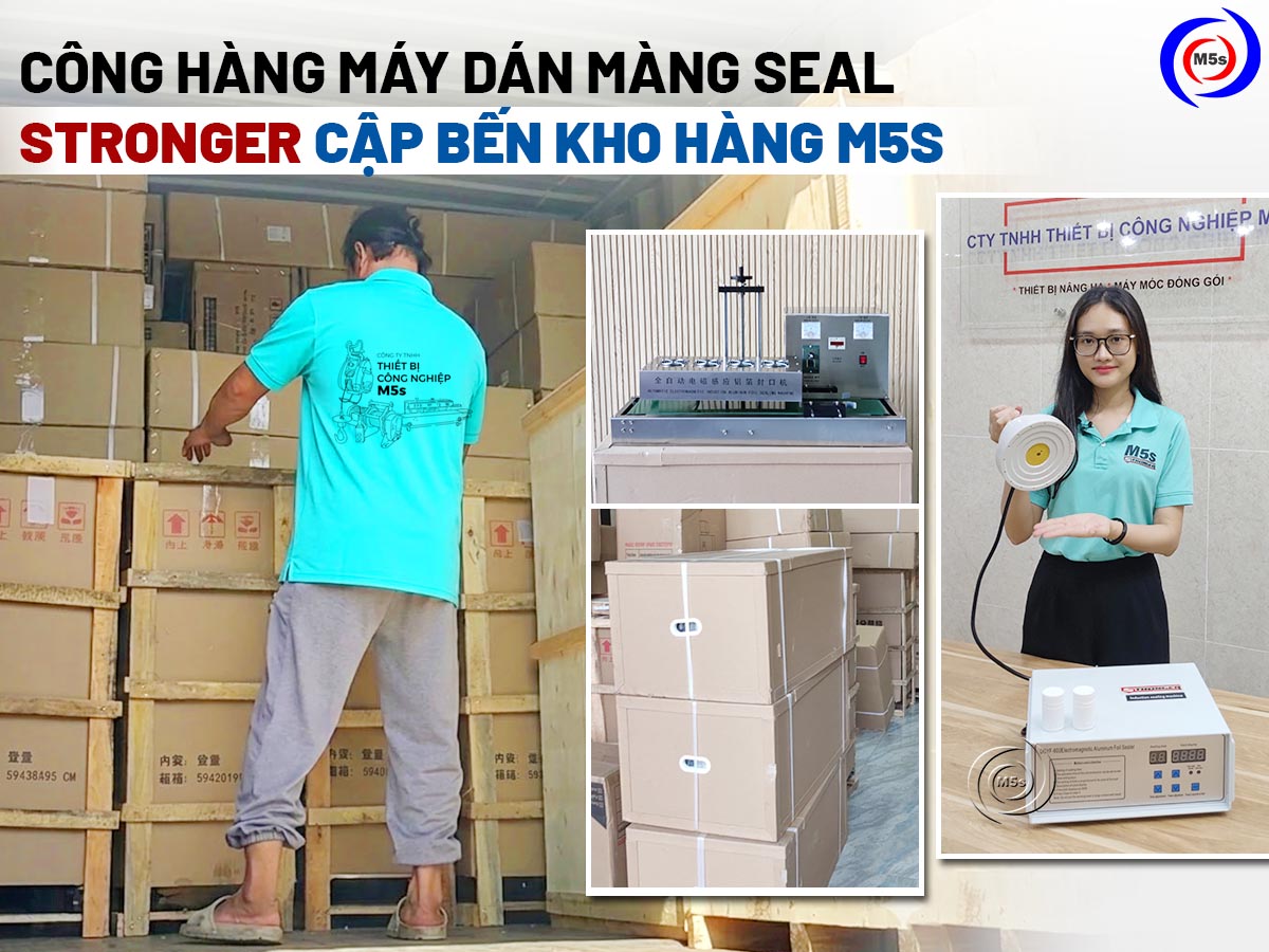 Công hàng về máy dán màng seal Stronger Công hàng về máy dán màng seal Stronger