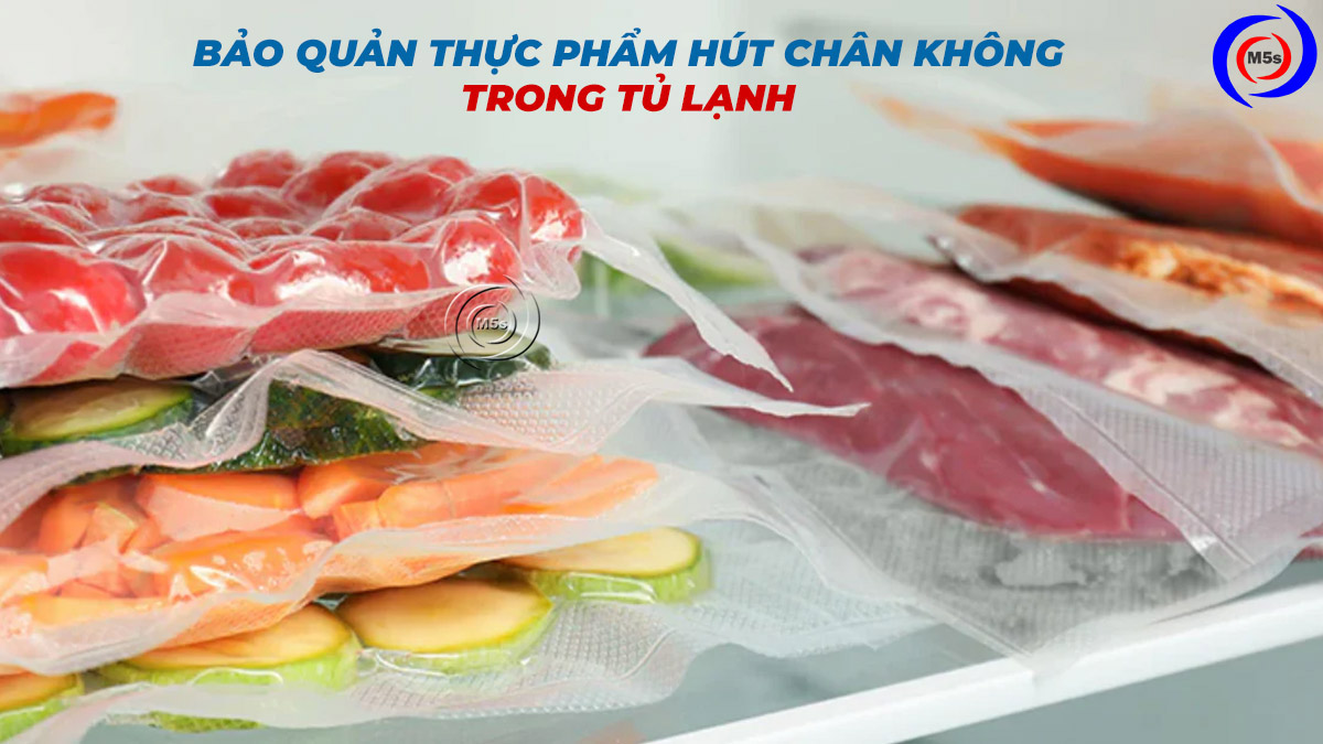 Bảo quản thực phẩm hút chân không trong tủ lạnh