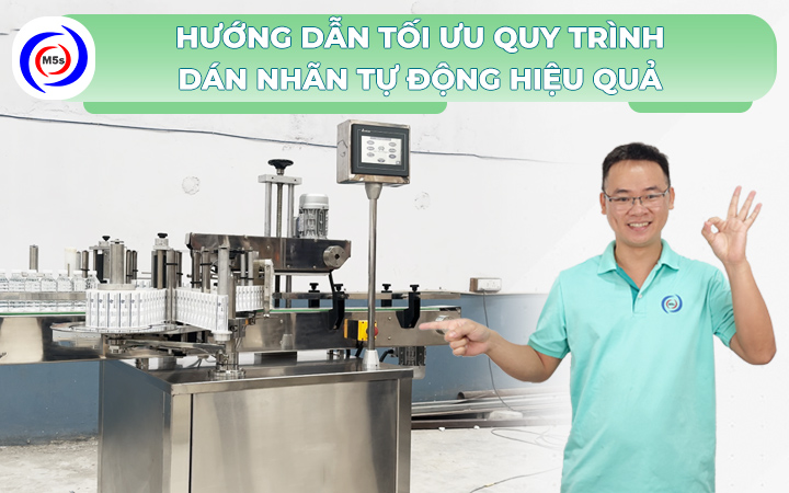Hướng dẫn tối ưu quy trình dán nhãn tự động Hướng dẫn tối ưu quy trình dán nhãn tự động