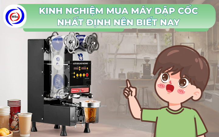 Kinh nghiệm mua máy dập cốc Kinh nghiệm mua máy dập cốc
