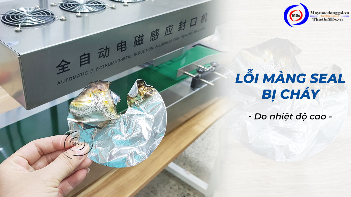 Lỗi màng seal nhôm bị cháy