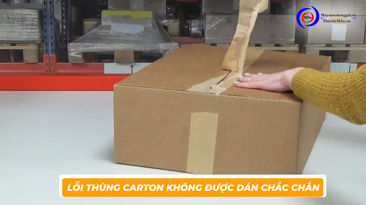 Lỗi thùng carton không được dán chắc chắn Lỗi thùng carton không được dán chắc chắn