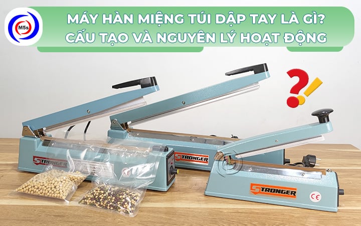 Máy hàn miệng túi dập tay là gì Máy hàn miệng túi dập tay là gì