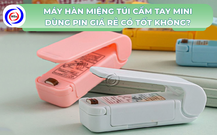 Máy hàn miệng túi mini cầm tay dùng pin giá rẻ Máy hàn miệng túi mini cầm tay dùng pin giá rẻ
