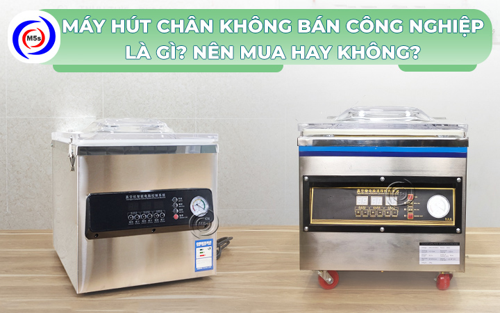 Máy hút chân không bán công nghiệp Máy hút chân không bán công nghiệp