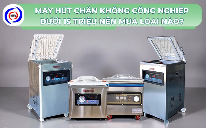 Máy hút chân không công nghiệp giá dưới 15 triệu Máy hút chân không công nghiệp giá dưới 15 triệu