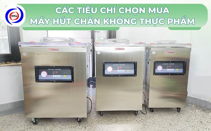 Tiêu chí mua máy hút chân không thực phẩm Tiêu chí mua máy hút chân không thực phẩm