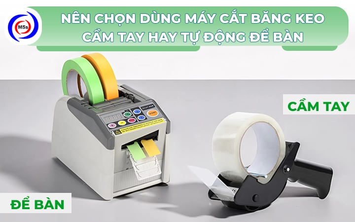 nên chọn dùng máy cắt băng keo cầm tay hay tự động để bàn nên chọn dùng máy cắt băng keo cầm tay hay tự động để bàn