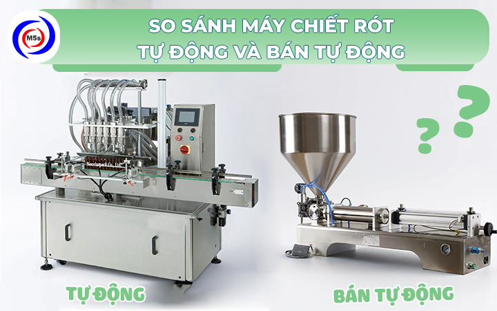 So sánh máy chiết rót tự động và bán tự động So sánh máy chiết rót tự động và bán tự động