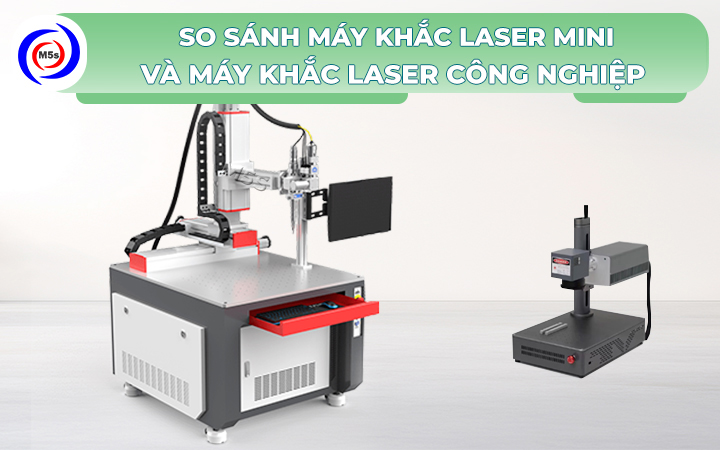 So sánh máy khắc laser mini và máy khắc laser công nghiệp So sánh máy khắc laser mini và máy khắc laser công nghiệp