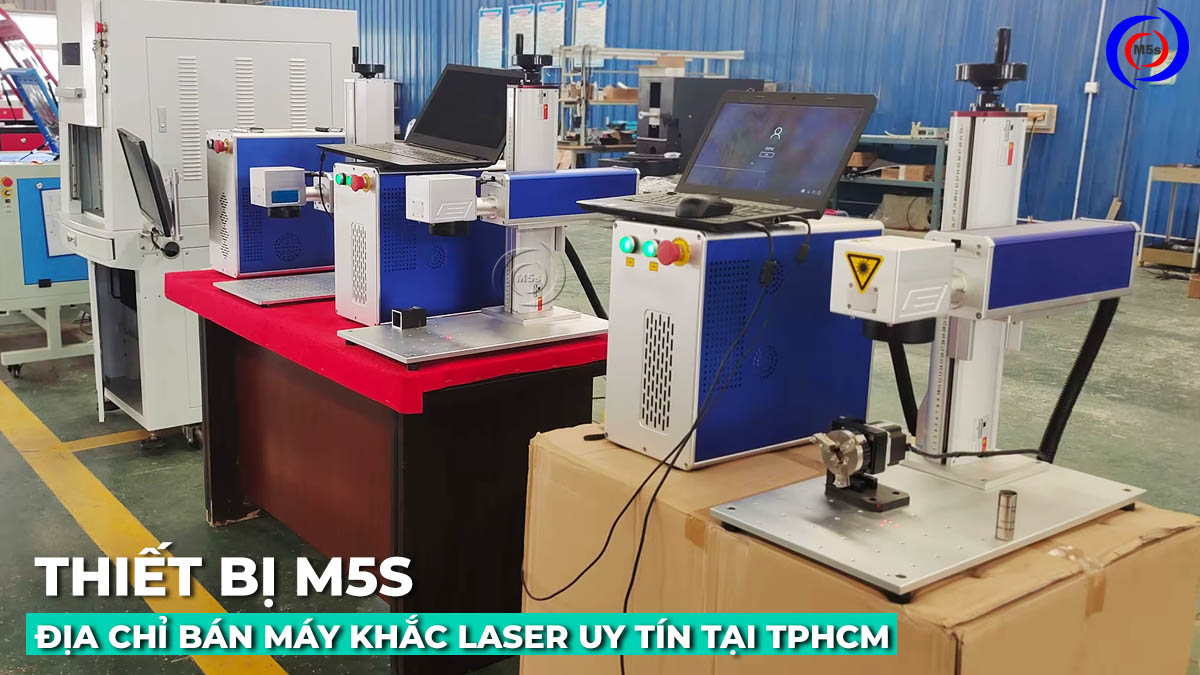 Thiết bị M5s - chuyên bán máy khắc laser uy tín tại TPHCM Thiết bị M5s - chuyên bán máy khắc laser uy tín tại TPHCM
