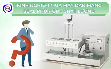 Kinh nghiệm mua máy dán màng seal nhôm phù hợp - chính hãng