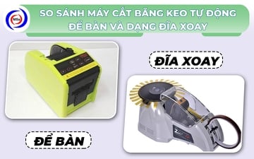 So sánh máy cắt băng keo tự động để bàn và dạng đĩa xoay