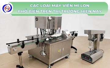 Các loại máy viền mí lon phổ biến trên thị trường hiện nay