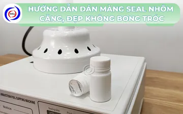 Hướng dẫn dán màng seal nhôm căng, đẹp không bong tróc