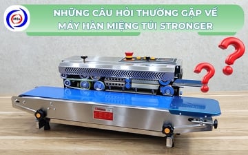 Những câu hỏi thường gặp về máy hàn miệng túi Stronger